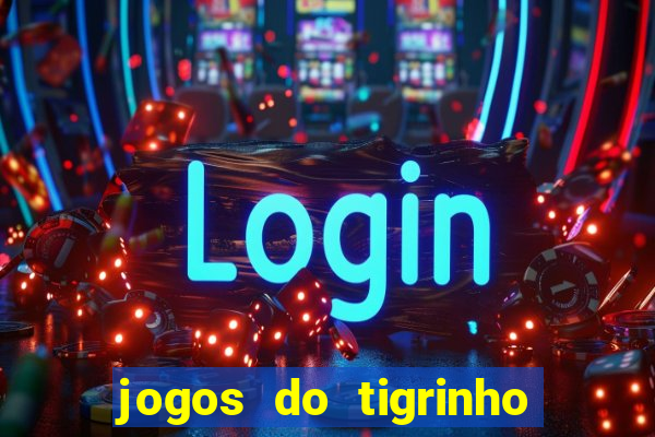 jogos do tigrinho que mais pagam