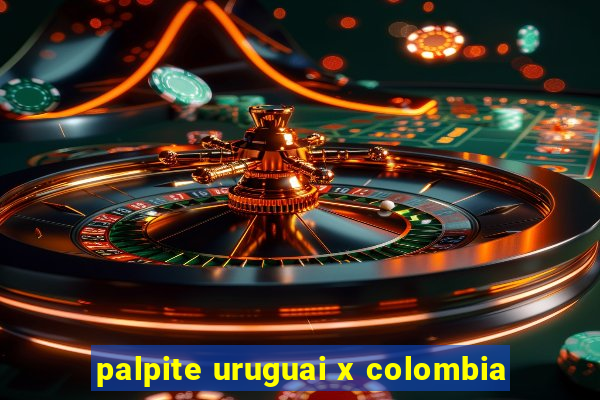 palpite uruguai x colombia