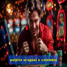 palpite uruguai x colombia