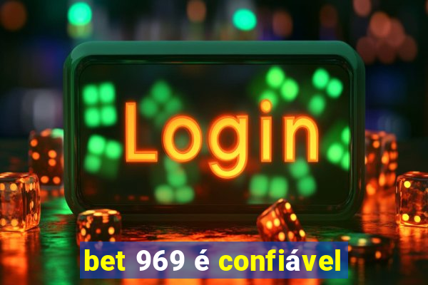 bet 969 é confiável