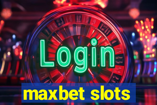 maxbet slots