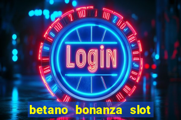 betano bonanza slot grátis cassino betano