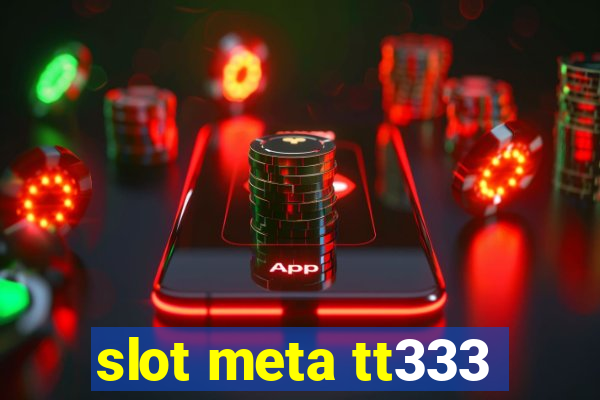 slot meta tt333