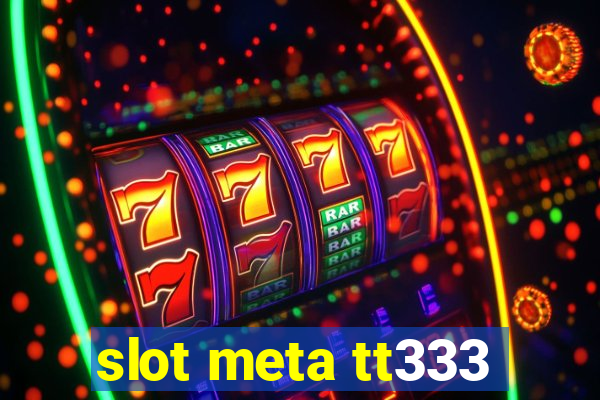 slot meta tt333