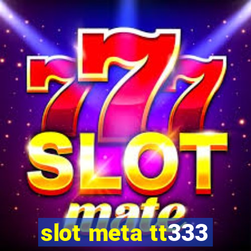 slot meta tt333