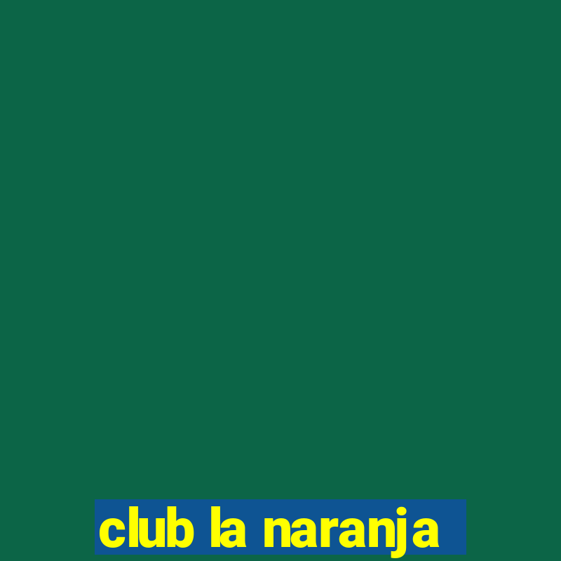 club la naranja