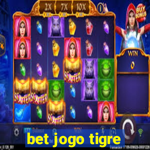 bet jogo tigre