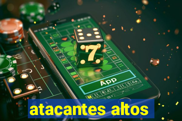 atacantes altos