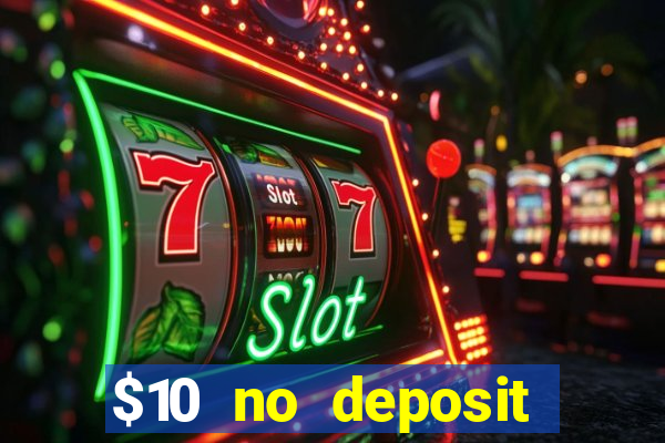 $10 no deposit mobile casino 2019