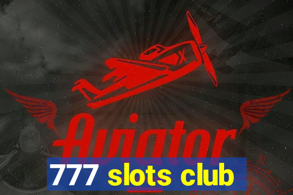 777 slots club