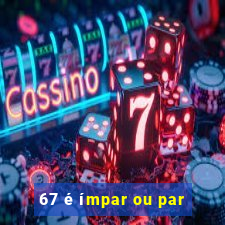 67 é ímpar ou par