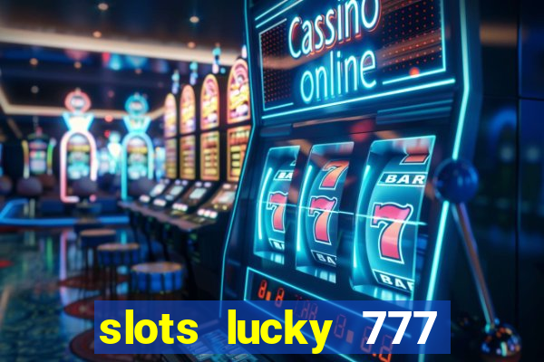 slots lucky 777 money games