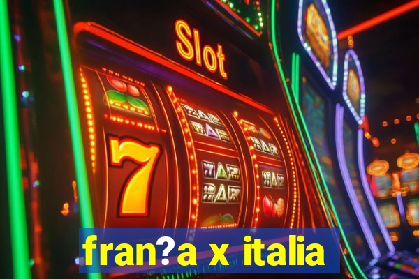 fran?a x italia