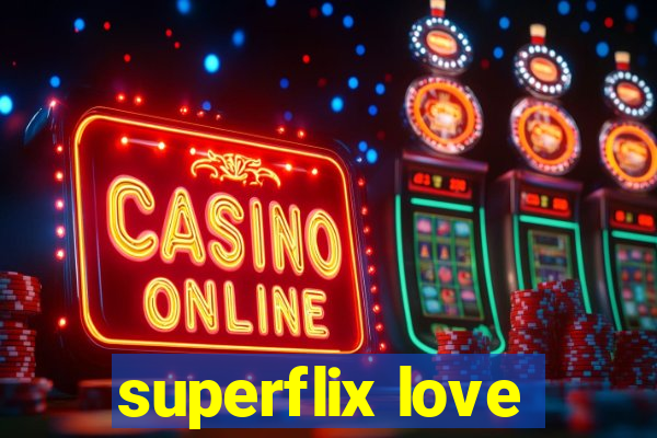 superflix love