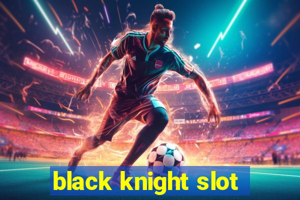 black knight slot