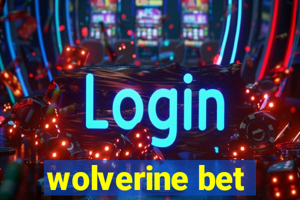 wolverine bet