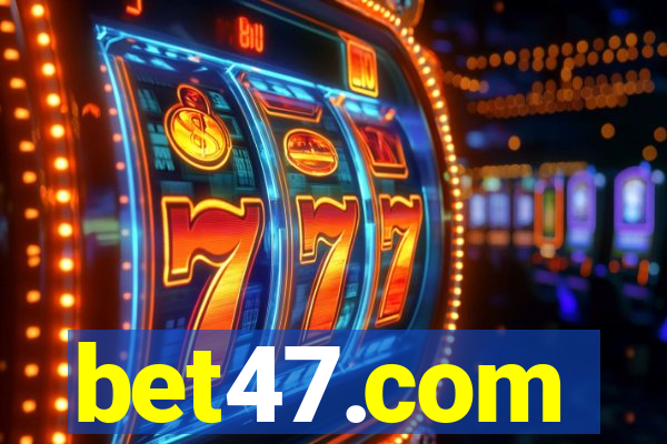 bet47.com