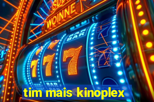 tim mais kinoplex