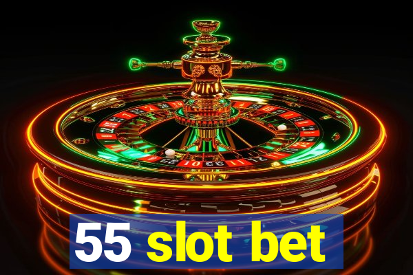 55 slot bet