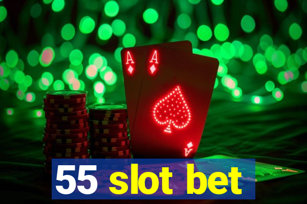 55 slot bet