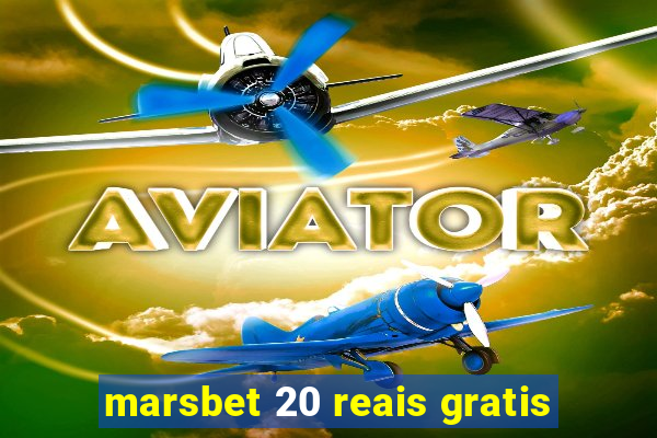 marsbet 20 reais gratis