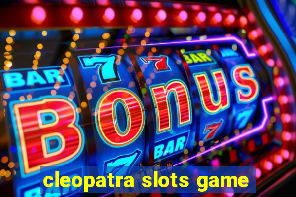 cleopatra slots game