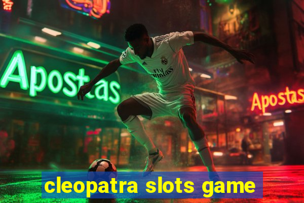 cleopatra slots game