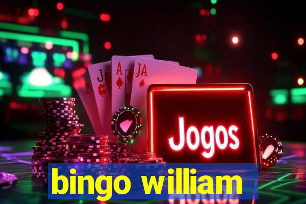 bingo william