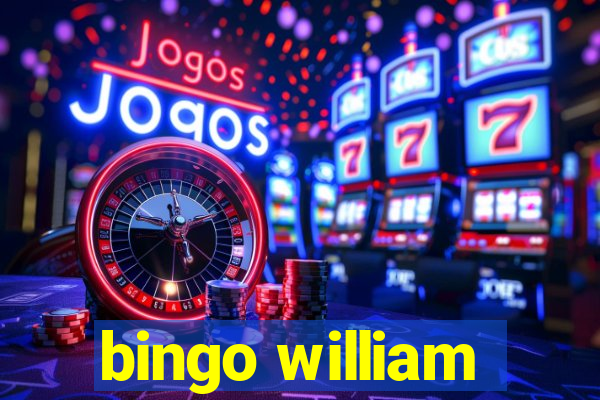 bingo william