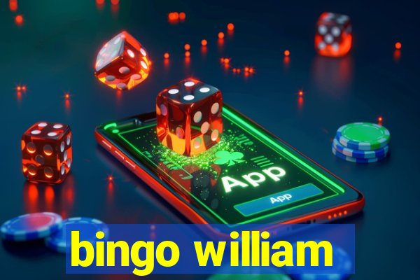 bingo william