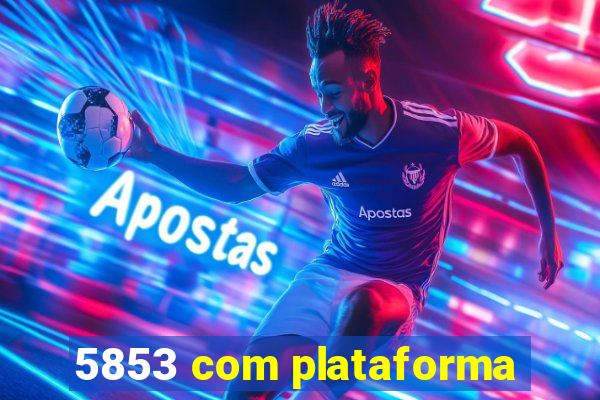 5853 com plataforma