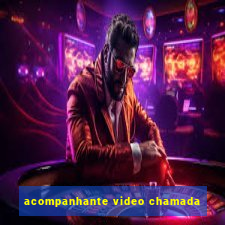 acompanhante video chamada