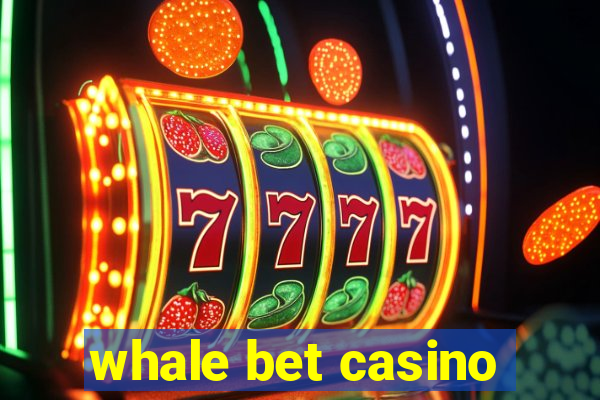 whale bet casino