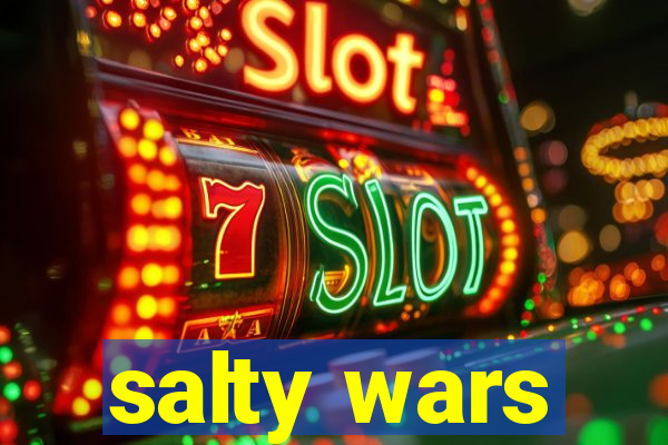 salty wars