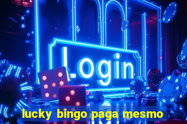 lucky bingo paga mesmo