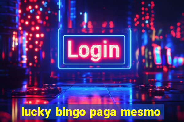 lucky bingo paga mesmo