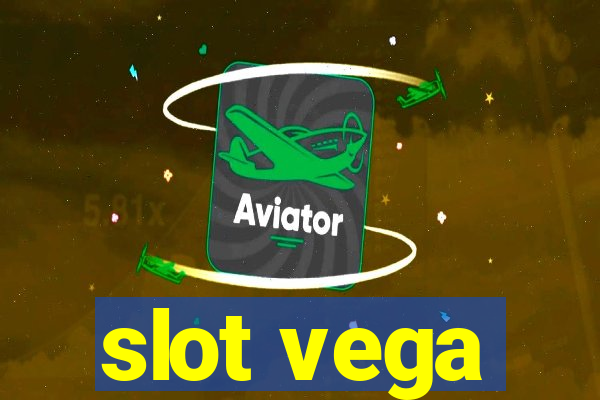 slot vega