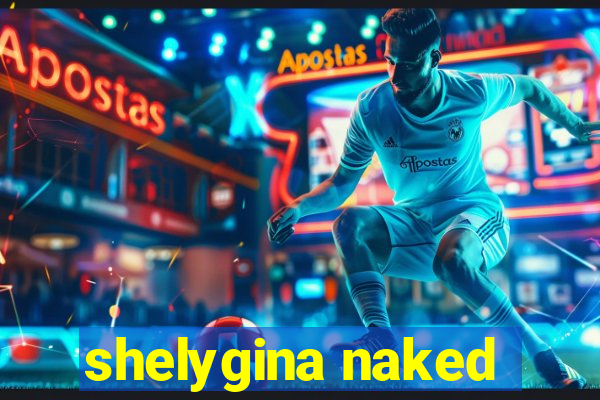 shelygina naked