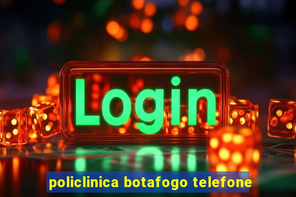 policlinica botafogo telefone