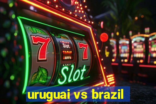 uruguai vs brazil