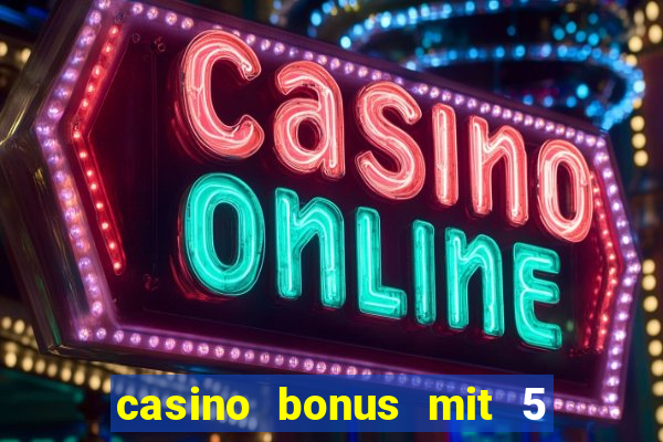 casino bonus mit 5 euro einzahlung