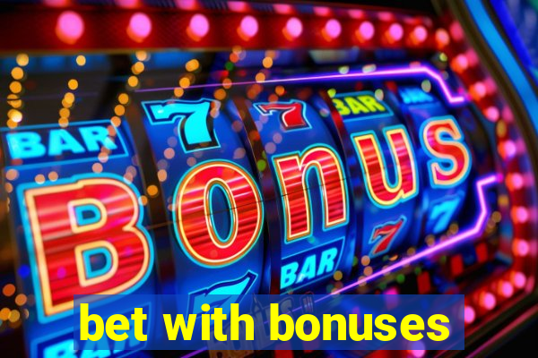 bet with bonuses