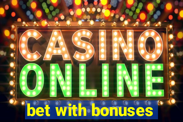 bet with bonuses