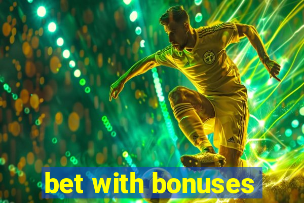 bet with bonuses