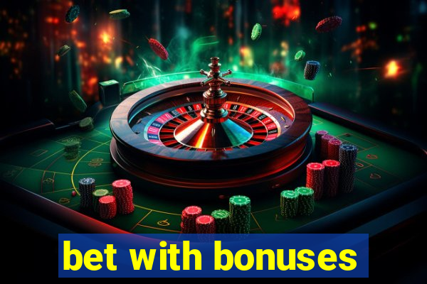 bet with bonuses