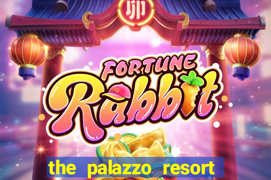 the palazzo resort hotel and casino