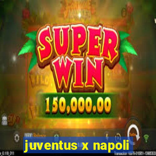 juventus x napoli