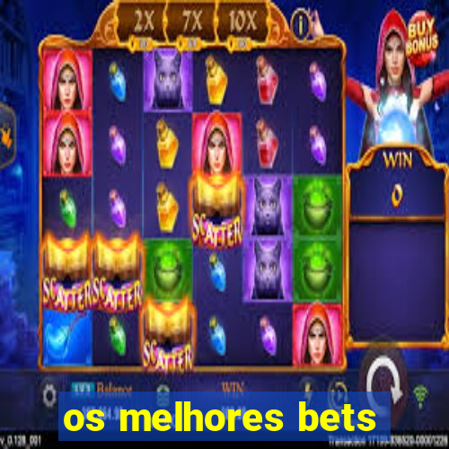 os melhores bets