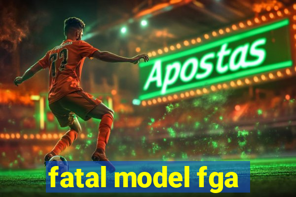 fatal model fga