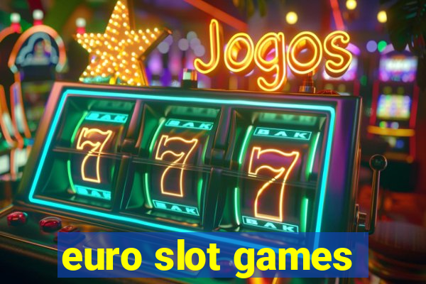 euro slot games